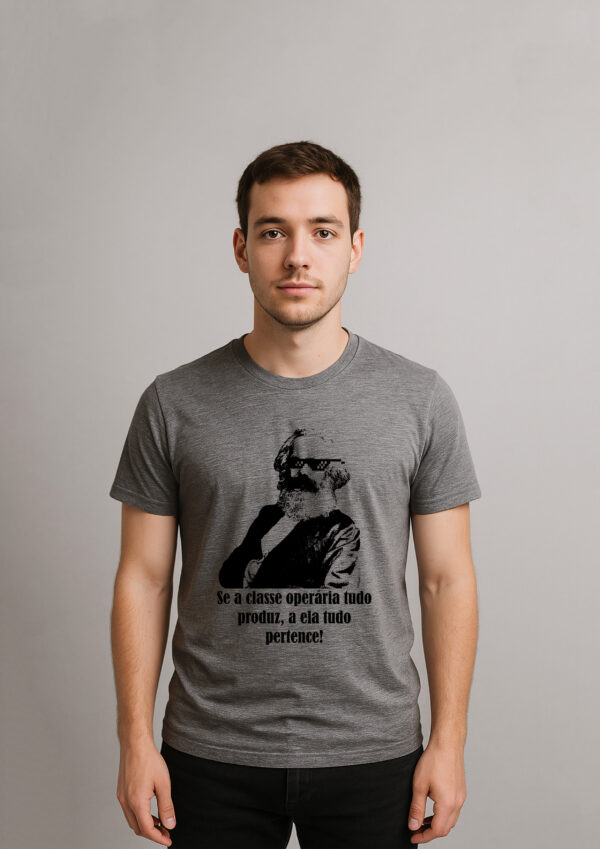 Camiseta Karl Marx Se a Classe Operária Tudo Produz a Ela Tudo Pertence