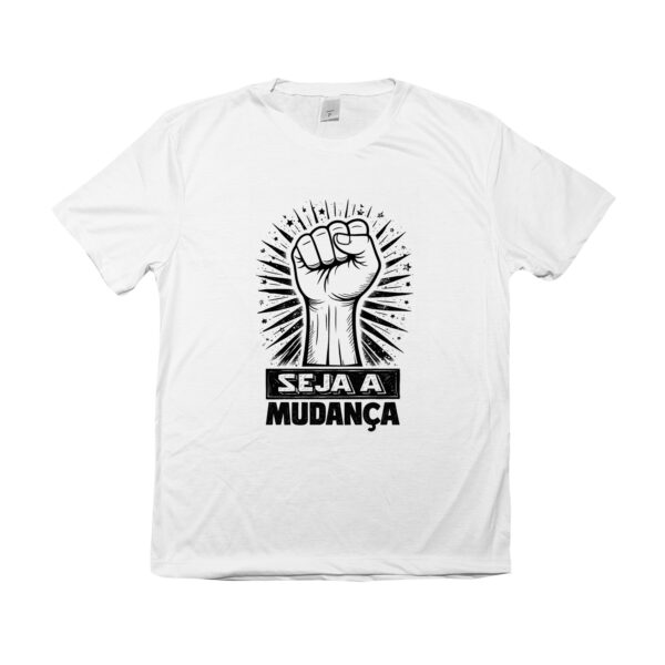 Camiseta Seja a Mudança Resistência Transformação Social