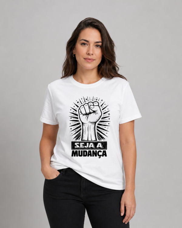 Camiseta Seja a Mudança Resistência Transformação Social