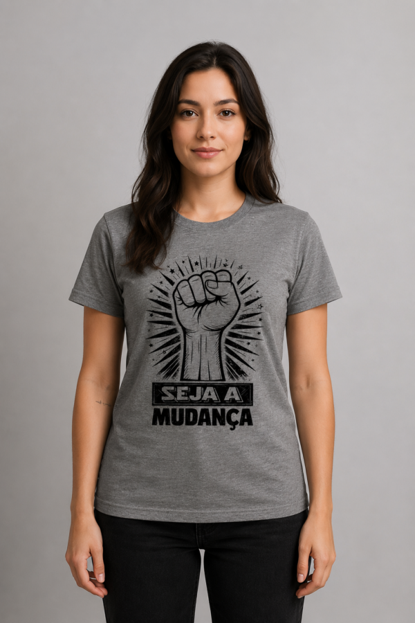 Camiseta Seja a Mudança Resistência Transformação Social