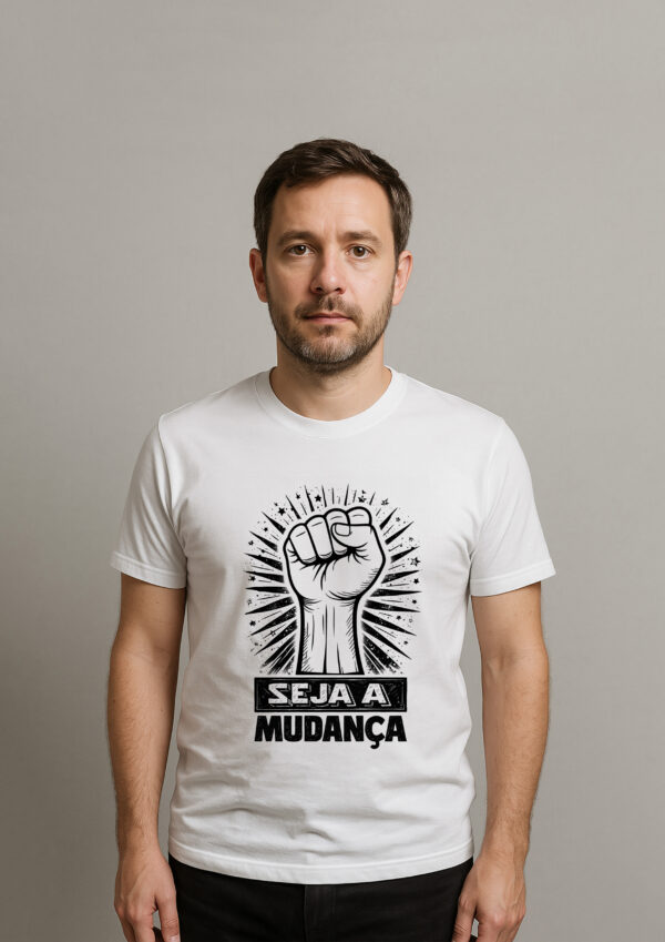 Camiseta Seja a Mudança Resistência Transformação Social