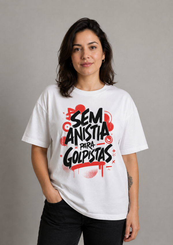 Camiseta Sem Anistia Para Golpistas Democracia e Resistência