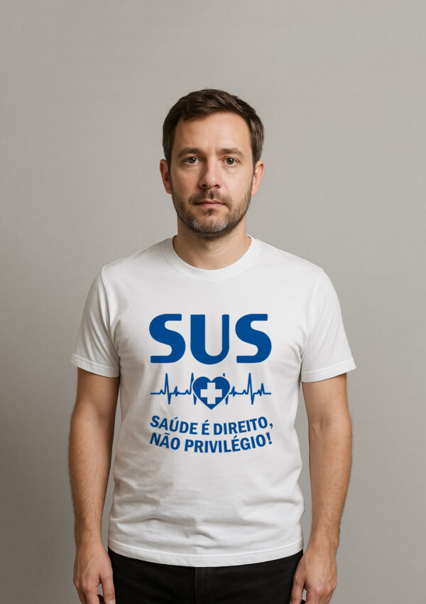 Camiseta SUS Saúde é Direito Não Privilégio