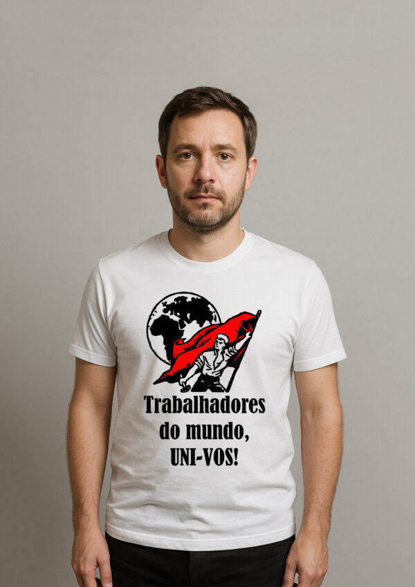 Camiseta Trabalhadores do Mundo Uni-vos Esquerda Comunismo